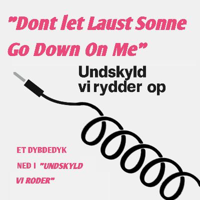 "Don't let Laust Sonne go down on me"