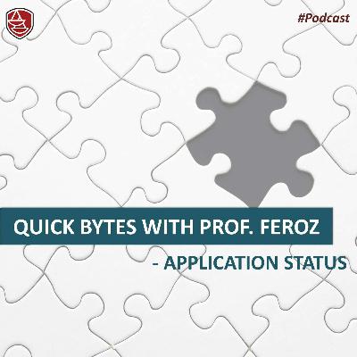 Quick Bytes with Prof. Feroz-Application Status