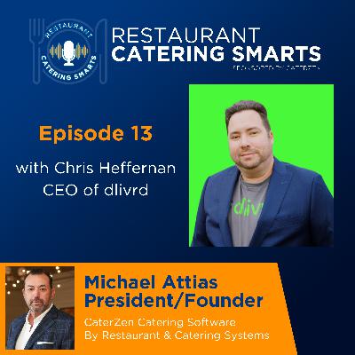 Episode 13: Delivering on the Details—AI, Drivers & the Future of Catering with Chris Heffernan, CEO of dlivrd