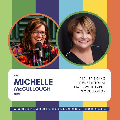 160. Bridging Generational Gaps: A Conversation On Generational Diversity with Karen McCullough 160. Bridging Generational Gaps: A Conversation On Generational Diversity with Karen McCullough