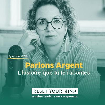 Ep#78 - Parlons Argent : L'histoire que tu te racontes