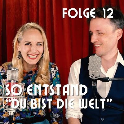 So enstand "Du bist die Welt"