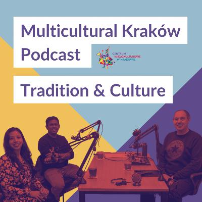 Multicultural Kraków Podcast - Multicultural Traditions & Culture
