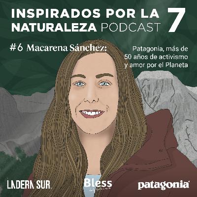T7 - #06 - Macarena Sánchez: Patagonia, más de 50 años de activismo y amor por el Planeta
