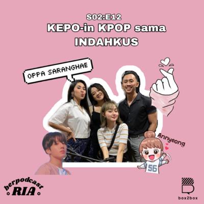 Keriaan 24 - "KEPO-in KPOP sama INDAHKUS"