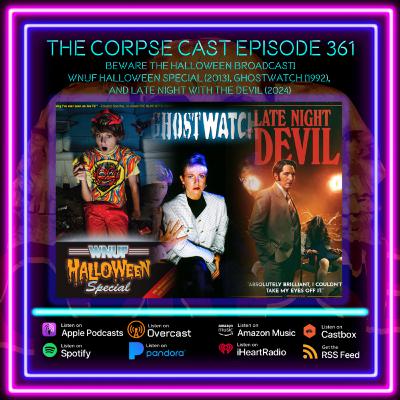 The Corpse Cast Episode 361 – Beware the Halloween Broadcast! - WNUF Halloween Special (2013), Ghostwatch (1992), and Late Night with the Devil (2024)