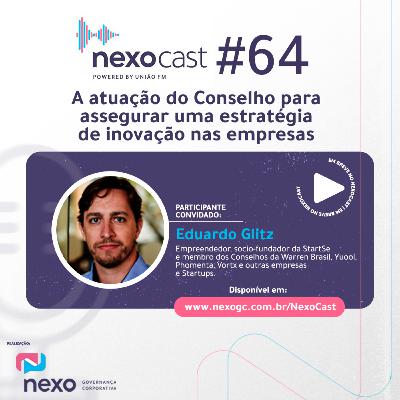 NexoCast 64 – A atuação do Conselho para assegurar uma estratégia de inovação nas empresas NexoCast 64 – A atuação do Conselho para assegurar uma estratégia de inovação nas empresas