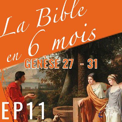 LA BIBLE EN 6 MOIS épisode 11 : Genèse 27 - 31 LA BIBLE EN 6 MOIS épisode 11 : Genèse 27 - 31