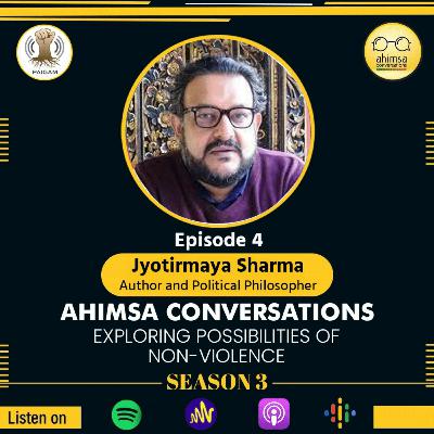 Episode 4 : Jyotirmaya Sharma - Is Gandhi's Non-Violence Elusive?