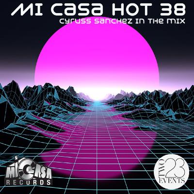 Episode 5: Mi Casa Hot 38 - Cyruss Sanchez in the mix Episode 5: Mi Casa Hot 38 - Cyruss Sanchez in the mix