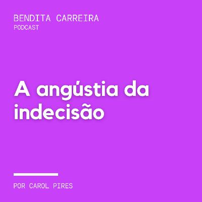 179# - A angústia da indecisão