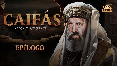 Caifás - Epílogo Caifás - Epílogo