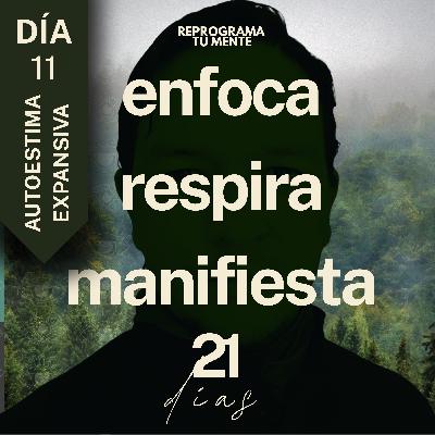🌻👁️132 - Día 11 "Autoestima expansiva" - (21 días de meditación)