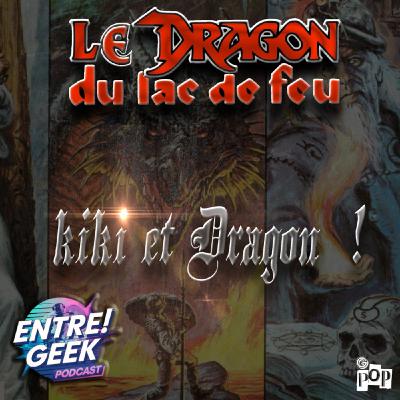 Entre ! Geek [Cinéma] Le dragon du lac de feu : Kiki et Dragons !