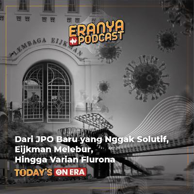 Dari JPO Baru yang Nggak Solutif, Eijkman Melebur, Hingga Varian Flurona | TODAY'S ON ERA