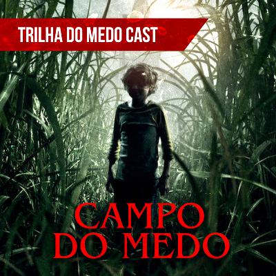 [TrilhaDoMedo Cast #8] Analisando ‘Campo do Medo’