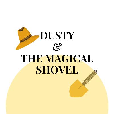 Dusty & The Magical Shovel Dusty & The Magical Shovel