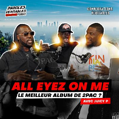 All Eyez On Me, Meilleur album de 2pac ? AvecJjuicy P| Conversations veritables