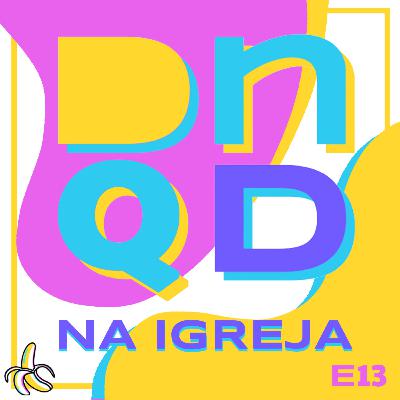 DEU NO QUE DEU NA IGREJA