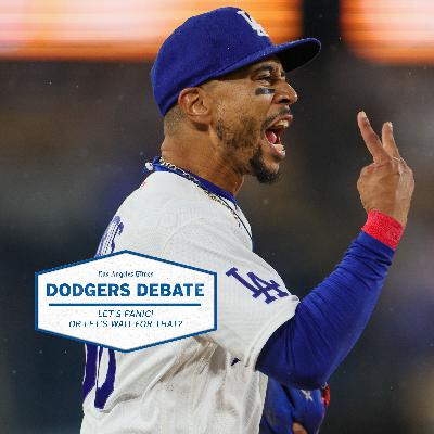 Dodgers Debate: LET'S PANIC! Or let's wait for that? Dodgers Debate: LET'S PANIC! Or let's wait for that?