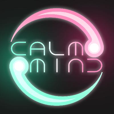 The Final Episode | Calm Mind Podcast #42