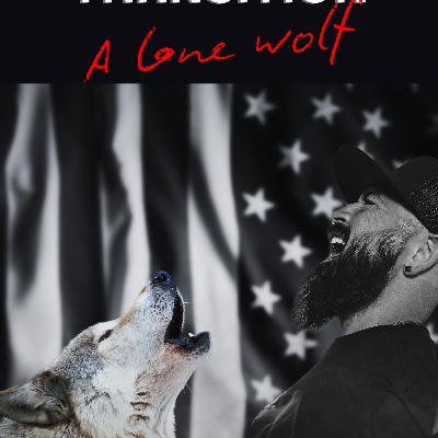 A Lone Wolf After the Military - Why it's Important to Find Your Tribe A Lone Wolf After the Military - Why it's Important to Find Your Tribe