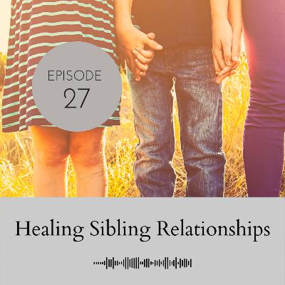 Healing Sibling Relationships