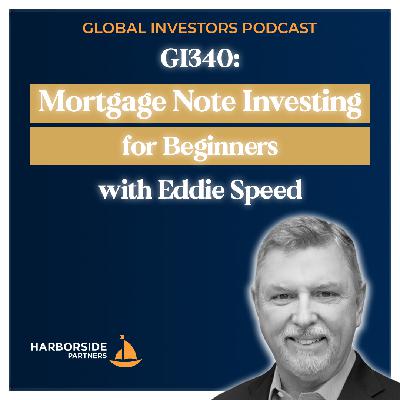 GI340: Mortgage Note Investing for Beginners with Eddie Speed