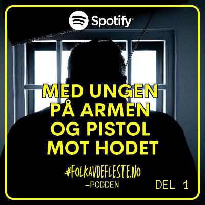 Med ungen på armen og pistol mot hodet - Pappa fra helvete DEL 1 (E03)