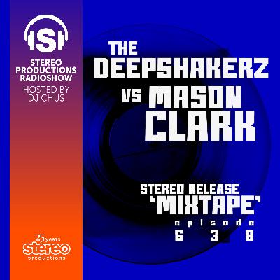 THE DEEPSHAKERZ vs MASON CLARK Stereo Productions Podcast 638 THE DEEPSHAKERZ vs MASON CLARK Stereo Productions Podcast 638