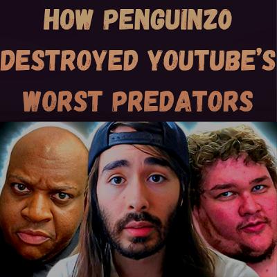 S23 Ep30: How Penguinz0 Destroyed YouTube’s Worst Predators