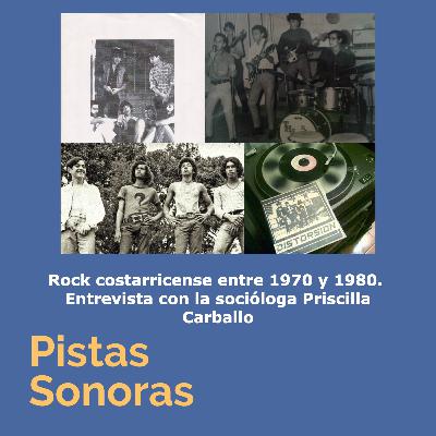 Los inicios del rock en Costa Rica de 1970 a 1980 con Priscilla Carballo.