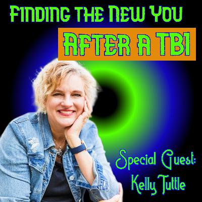 Navigating Life and Healing TBIs with Kelly Tuttle