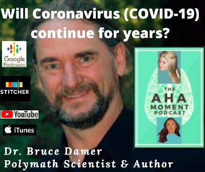Will Coronavirus (COVID-19) continue for years? Dr. Bruce Damer, Polymath Scientist & Author Will Coronavirus (COVID-19) continue for years? Dr. Bruce Damer, Polymath Scientist & Author