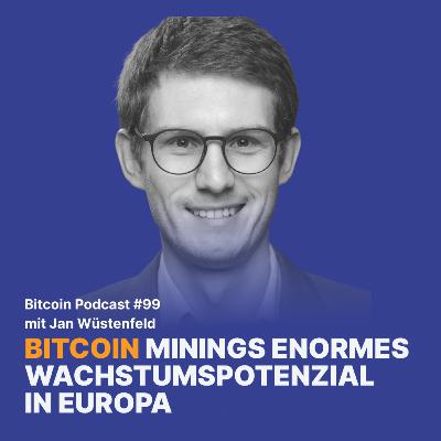 Bitcoin Minings enormes Wachstumspotenzial in Europa, mit Jan Wüstenfeld | Relai Bitcoin Podcast #99