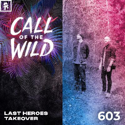 603 - Monstercat Call of the Wild: Last Heroes Takeover