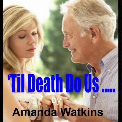 Episode 58: 'TIL DEATH....... by Amanda Watkins Episode 58: 'TIL DEATH....... by Amanda Watkins