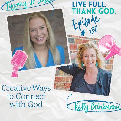 137 - Creative Ways to Connect with God with Kelly Brinkmann 137 - Creative Ways to Connect with God with Kelly Brinkmann