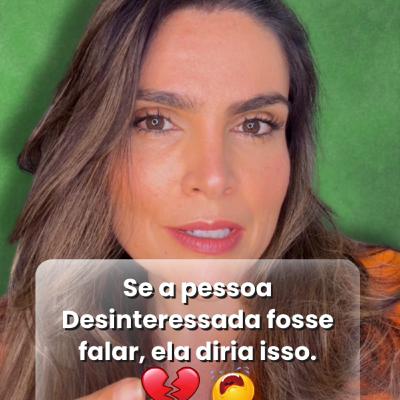 Se a pessoa Desinteressada fosse falar, ela diria isso.
