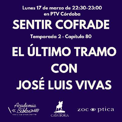 ✝️ #80 Sentir Cofrade | 16-3-26 | El Último Tramo con Jose Luis Vivas ✝️ #80 Sentir Cofrade | 16-3-26 | El Último Tramo con Jose Luis Vivas