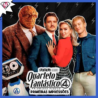 QUARTETO FANTÁSTICO: Primeiras Impressões (Sem Spoilers)