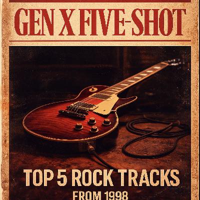 Gen X Five-Shot Episode 7: Top 5 Rock Tracks from 1998