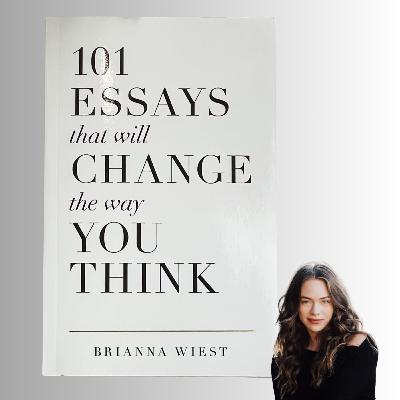 101 Essays That Will Change the Way You Think - Brianna Wiest (Book Summary) 101 Essays That Will Change the Way You Think - Brianna Wiest (Book Summary)
