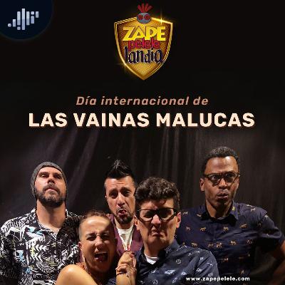 Día internacional de las vaina malucas | ZapePeleleLandia