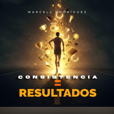 10. ¿Por qué la mayoría se rinde antes de tiempo? La clave es la consistencia | Marcell Rodríguez