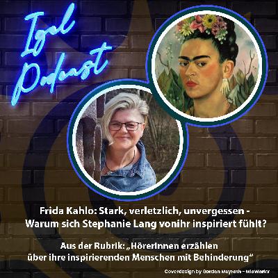 Frida Kahlo: Stark, verletzlich, unvergessen - Warum sich Stephanie Lang von ihr inspiriert fühlt?