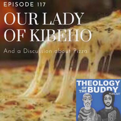 Our Lady of Kibeho ( And a Discussion about Pizza) Our Lady of Kibeho ( And a Discussion about Pizza)