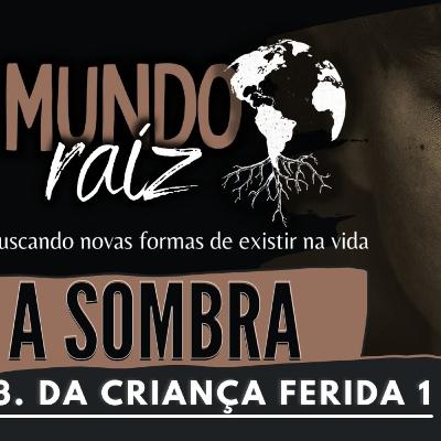 A Sombra da Criança Ferida 1