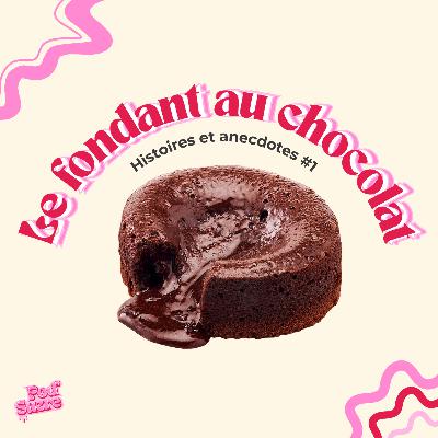 Le fondant au chocolat - Histoires et anecdotes #1 Le fondant au chocolat - Histoires et anecdotes #1