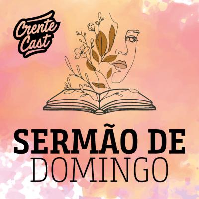 20 | No princípio criou Deus as mulheres da palavra | SERMÃO DE DOMINGO 20 | No princípio criou Deus as mulheres da palavra | SERMÃO DE DOMINGO